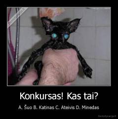 Konkursas! Kas tai? - A. Šuo B. Katinas C. Ateivis D. Minedas
