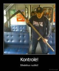Kontrolė! - Bilietėlius ruoškit!