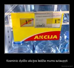 Kosminio dydžio akcijos leidžia mums sutaupyti - 