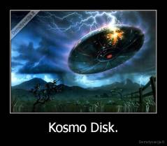 Kosmo Disk. - 