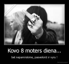 Kovo 8 moters diena... - bet nepamirskime, pasveikinti ir vyru !