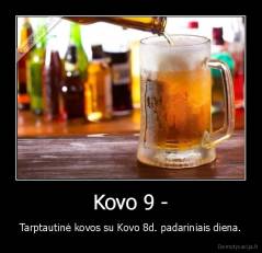 Kovo 9 - - Tarptautinė kovos su Kovo 8d. padariniais diena.