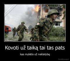 Kovoti už taiką tai tas pats - kas mylėtis už neklatybę