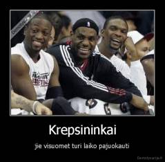 Krepsininkai - jie visuomet turi laiko pajuokauti