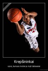 Krepšininkai - vyrai, kuriuos moterys myli labiausiai