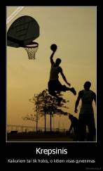 Krepsinis - Kaikuriem tai tik hobis, o kitiem visas gyvenimas