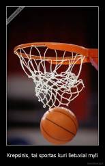 Krepsinis, tai sportas kuri lietuviai myli - 
