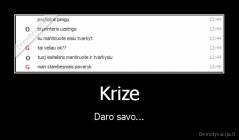 Krize - Daro savo...