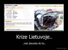 Krize Lietuvoje.. - ..net daveda iki to..