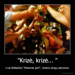 "Krizė, krizė... " - o kai šeštadienį "Metamės gert", visiems pinigų atsiranda.