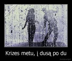 Krizes metu, į dusą po du - 