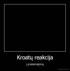 Kroatų reakcija - į pralaimėjimą