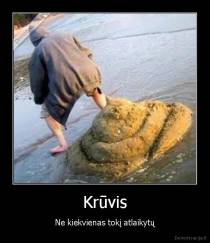 Krūvis - Ne kiekvienas tokį atlaikytų