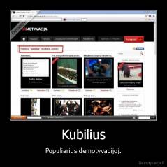 Kubilius - Populiarius demotyvacijoj.