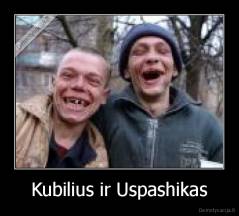 Kubilius ir Uspashikas - 