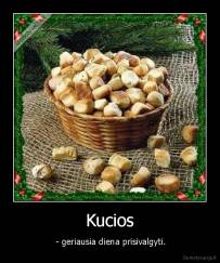 Kucios -  - geriausia diena prisivalgyti.
