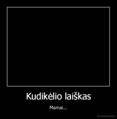 Kudikėlio laiškas - Mamai...