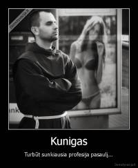 Kunigas - Turbūt sunkiausia profesija pasaulį...