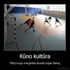 Kūno kultūra - Motyvuoja mergaites skustis kojas žiemą