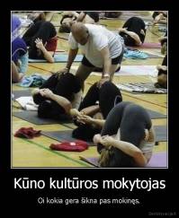 Kūno kultūros mokytojas - Oi kokia gera šikna pas mokinęs.