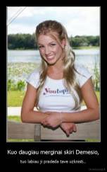Kuo daugiau merginai skiri Demesio, - tuo labiau ji pradeda tave uzknisti..