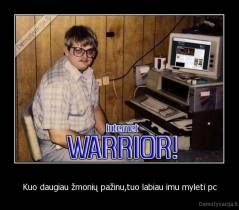 Kuo daugiau žmonių pažinu,tuo labiau imu myleti pc - 