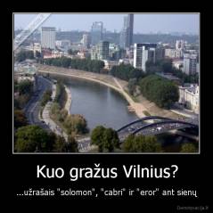 Kuo gražus Vilnius? - ...užrašais "solomon", "cabri" ir "eror" ant sienų