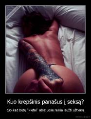 Kuo krepšinis panašus į seksą? - tuo kad būtų ''kietai'' abiejuose reikia laužti užtvarą