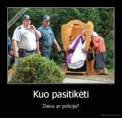 Kuo pasitikėti - Dievu ar policija?