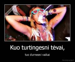 Kuo turtingesni tėvai, - tuo durnesni vaikai