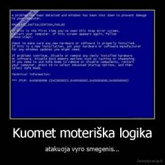 Kuomet moteriška logika - atakuoja vyro smegenis...