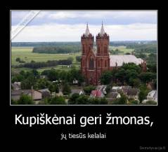 Kupiškėnai geri žmonas, - jų tiesūs kelalai