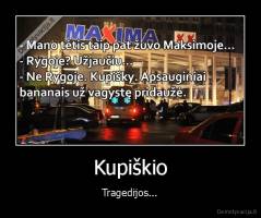 Kupiškio - Tragedijos...