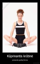 Kūprinantis krūtinė - praranda gražią forma