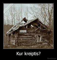 Kur kreiptis? - 