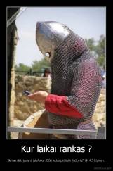 Kur laikai rankas ? - Geriau dėk jas ant telefono. „Ežio ledas pirštui ir liežuviui“ tik 4,5 Lt/mėn.