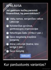 Kur parduotuvės variantas?  - 