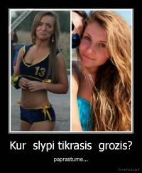 Kur  slypi tikrasis  grozis? - paprastume...