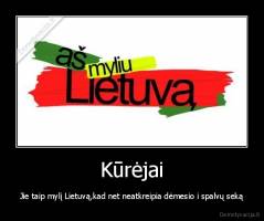 Kūrėjai - Jie taip mylį Lietuvą,kad net neatkreipia dėmesio i spalvų seką