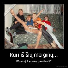 Kuri iš šių merginų... - Būsimoji Lietuvos prezidentė?