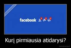 Kurį pirmiausia atidarysi? - 