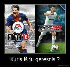 Kuris iš jų geresnis ? - 