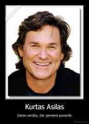 Kurtas Asilas - Geras vardas, dar geresnė pavardė