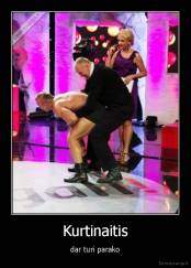 Kurtinaitis - dar turi parako