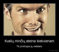 Kvailų minčių ateina kiekvienam - Tik protingas jų neišsako