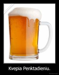 Kvepia Penktadieniu. - 