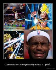 L.Jamesas: Niekas negali manęs sulaikyti 1 prieš 1 - 