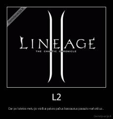 L2 - Dar po keletos metu jis visiškai pakeis pačius baisiausius pasaulio narkotikus..