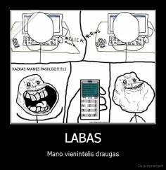 LABAS - Mano vienintelis draugas