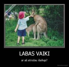 LABAS VAIKI - ar aš atrodau išalkęs?